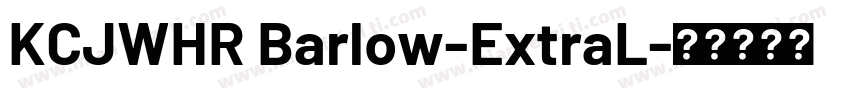 KCJWHR Barlow-ExtraL字体转换